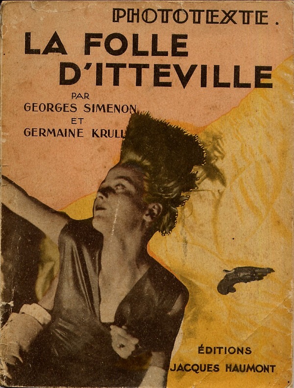 Simenon et Germaine Krull, La Folle d'Itteville, 1931, Ed. Jacques Haumont